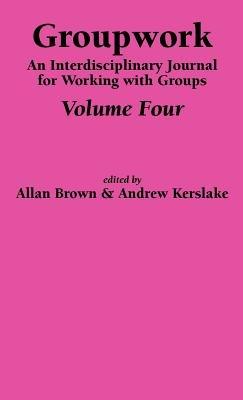 Groupwork: An Interdisciplinary Journal for Working with Groups - Allan Brown,Andrew Kerslake - cover