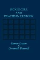 Sickle Cell and Deaths in Custody - Simon Dyson,Gwyneth Boswell - cover