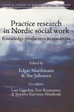 Practice Research in Nordic Social Work: Knowledge Production in Transition
