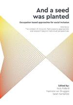 'And a seed was planted...' Occupation based approaches for social inclusion: Volume 3: The context of inclusion Participatory approaches and research beyond individual perspectives