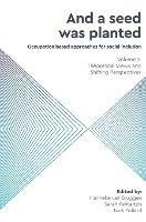 And a Seed was Planted ...' Occupation based approaches for social inclusion: Volume 1: Theoretical Views and Shifting Perspectives