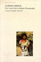 Camera Indica: the Social Life of Indian Photographs - Christopher Pinney - cover