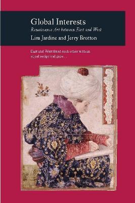 Global Interests: Renaissance Art Between East and West - Jeremy Brotton,Lisa Jardine - cover
