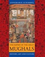 The Empire of the Great Mughals - Annemarie Schimmel - cover