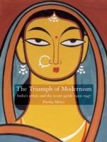 Triumph of Modernism: India's Artists and the Avant-garde 1922-1947 - Partha Mitter - cover