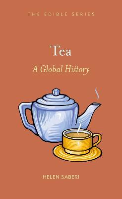 Tea: A Global History - Helen Saberi - cover