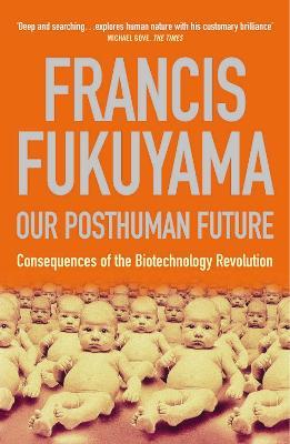 Our Posthuman Future: Consequences of the Biotechnology Revolution - Francis Fukuyama - cover
