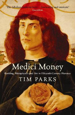 Medici Money: Banking, metaphysics and art in fifteenth-century Florence - Tim Parks - cover