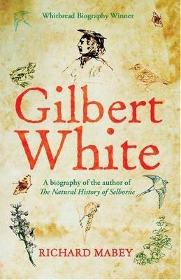 Gilbert White: A biography of the author of The Natural History of Selborne - Richard Mabey - cover