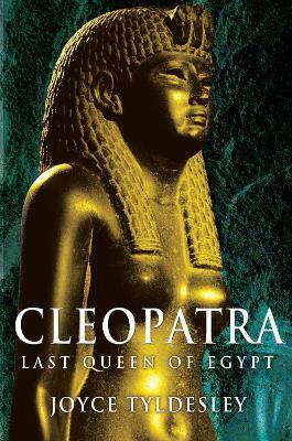 Cleopatra: Last Queen of Egypt - Joyce Tyldesley - cover