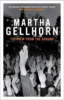 The View From the Ground - Martha Gellhorn - cover
