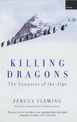 Killing Dragons: The Conquest Of The Alps - Fergus Fleming - cover