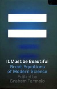 It Must Be Beautiful: Great Equations Of Modern Science - Graham Farmelo - cover
