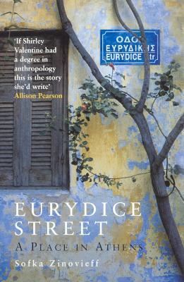 Eurydice Street: A Place In Athens - Sofka Zinovieff - cover
