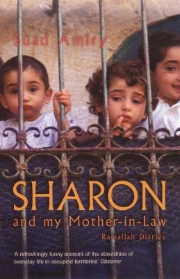 Sharon And My Mother-In-Law: Ramallah Diaries - Suad Amiry - cover