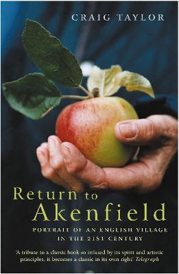Return To Akenfield: Portrait Of An English Village In The 21st Century - Craig Taylor - cover