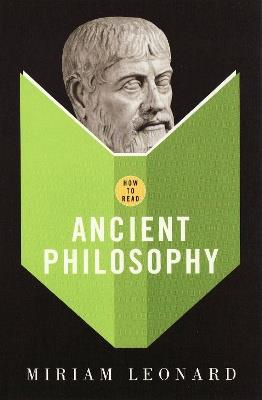 How To Read Ancient Philosophy - Miriam Leonard - cover