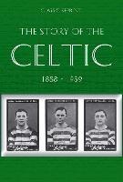 Classic Reprint : The Story of Celtic FC