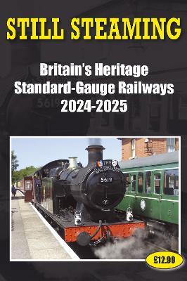 Still Steaming - Britain's Heritage Standard-gauge Railways 2024-2025 - John Robinson - cover