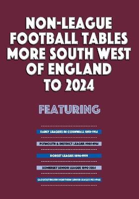 Non-League Football Tables - More South West of England to 2024 - Mick Blakeman - cover