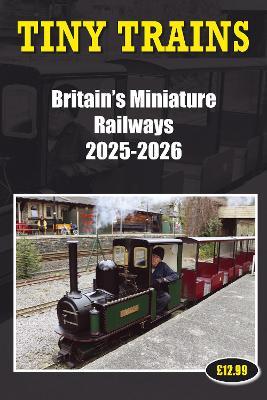 Tiny Trains - Britain's Miniature Railways 2025-2026 - John Robinson - cover