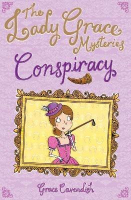 The Lady Grace Mysteries: Conspiracy - Grace Cavendish - cover