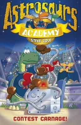 Astrosaurs Academy 2: Contest Carnage! - Steve Cole - cover