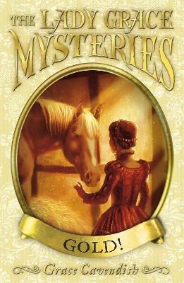The Lady Grace Mysteries: Gold - Grace Cavendish - cover