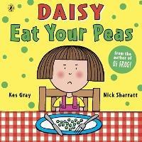 Daisy: Eat Your Peas - Kes Gray - cover