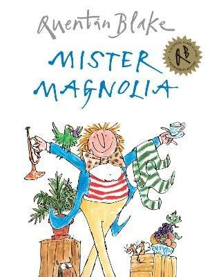 Mister Magnolia: Celebrate Quentin Blake’s 90th Birthday - Quentin Blake - cover