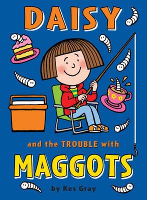 Daisy and the Trouble with Maggots - Kes Gray - cover