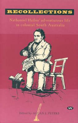 Recollections: Nathaniel Hailes' adventurous life in colonial South Australia - cover