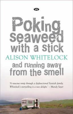 Poking Seaweed with a Stick and Running Away from the Smell - Alison Whitelock - cover