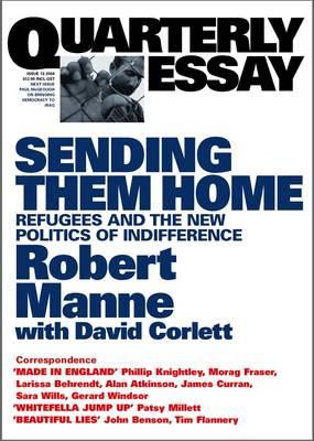 Sending Them Home: Refugees and the New Politics of Indifference: Quarterly Essay 13 - David Corlett,Robert Manne - cover