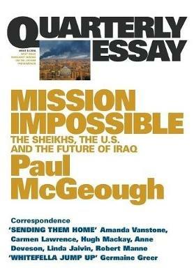 Mission Impossible: The Sheikhs, The US and The Future of Iraq: Quarterly Essay 14 - Paul McGeough - cover