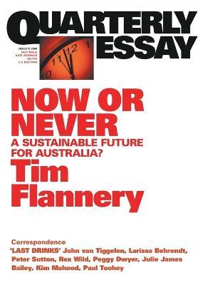 Now or Never: A Sustainable Future for Australia?: Quarterly Essay 31 - Tim Flannery - cover