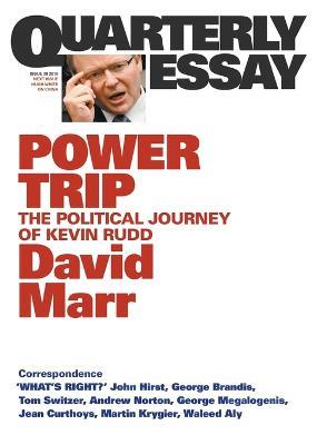 Power Trip: The Political Journey of Kevin Rudd: Quarterly Essay 38 - David Marr - cover