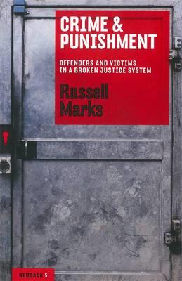 Crime & Punishment: Offenders and Victims in a Broken Justice System: Redbacks - Russell Marks - cover