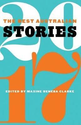 The Best Australian Stories 2017 - Maxine Beneba Clarke - cover