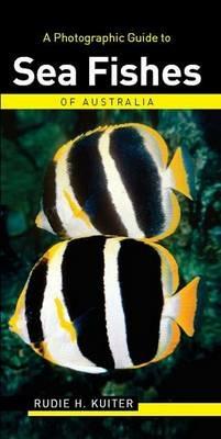 A Photographic Guide to Sea Fishes of Australia - Rudie H. Kuiter - cover