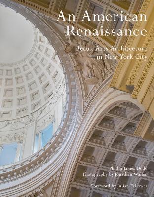 An American Renaissance: Beaux-Arts Architecture in New York City - Phillip James Dodd - cover