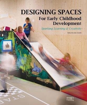 Designing Spaces for Early Childhood Development: Sparking Learning & Creativity - cover