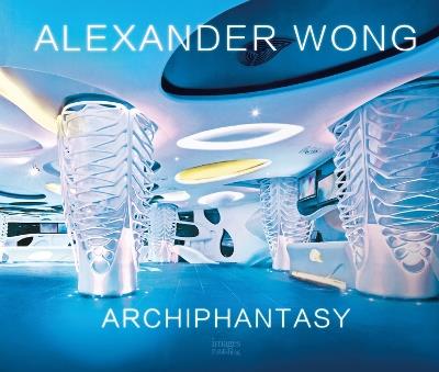 Alexander Wong: Archiphantasy - A. Wong - cover