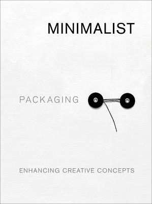 Minimalist Packaging: Enhancing Creative Concepts - Chris Huang - cover