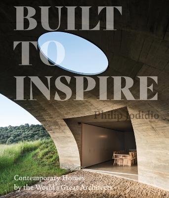 Built to Inspire: Contemporary Homes by the World's Great Architects - Philip Jodidio - cover