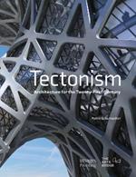 Tectonism: Architecture for the 21st Century