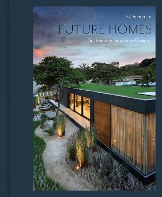 Future Homes: Sustainable Innovative Designs - Avi Friedman - cover