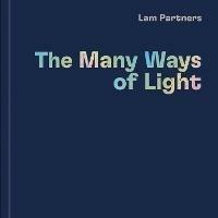 Lam Partners: The Many Ways of Light - Lam Partners - cover