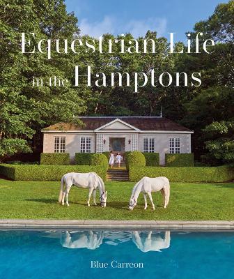 Equestrian Life in the Hamptons - Blue Carreon - cover