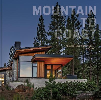 Mountain to Coast: Kelly|Stone Architects 20 Houses - cover